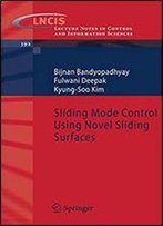 Sliding Mode Control Using Novel Sliding Surfaces (Lecture Notes In Control And Information Sciences)