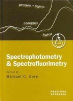 Spectrophotometry And Spectrofluorimentry: A Practical Approach