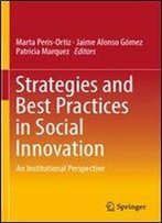Strategies And Best Practices In Social Innovation: An Institutional Perspective