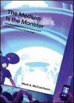 The Medium Is The Monster: Canadian Adaptations Of Frankenstein And The Discourse Of Technology