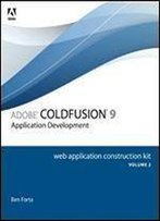 Adobe Coldfusion 9 Web Application Construction Kit (Vol. 2): Application Development