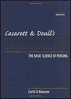 Casarett & Doull's Toxicology: The Basic Science Of Poisons, 6th Edition