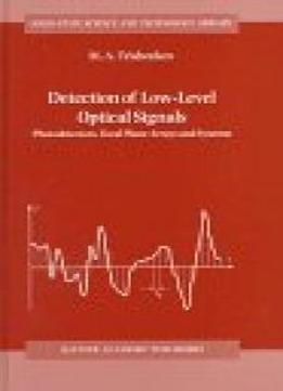 Detection Of Low-level Optical Signals: Photodetectors, Focal Plane Arrays And Systems (solid-state Science And Technology Library)
