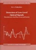 Detection Of Low-Level Optical Signals: Photodetectors, Focal Plane Arrays And Systems (Solid-State Science And Technology Library)