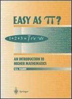 Easy As Pi?: An Introduction To Higher Mathematics