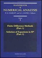 Handbook Of Numerical Analysis: Finite Difference Methods, Part 1, Solution Equations In R 1 Part 1