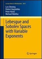 Lebesgue And Sobolev Spaces With Variable Exponents (Lecture Notes In Mathematics)