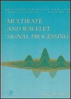 Multirate And Wavelet Signal Processing, Volume 8 (Wavelet Analysis And Its Applications)