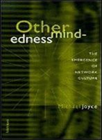 Othermindedness: The Emergence Of Network Culture (Studies In Literature And Science)