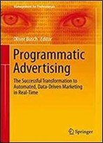 Programmatic Advertising: The Successful Transformation To Automated, Data-Driven Marketing In Real-Time (Management For Professionals)