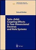 Spin-Orbit Coupling Effects In Two-Dimensional Electron And Hole Systems (Springer Tracts In Modern Physics)