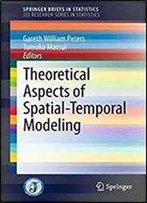 Theoretical Aspects Of Spatial-Temporal Modeling (Springerbriefs In Statistics)