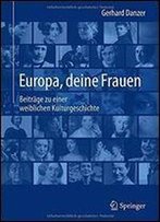 Europa, Deine Frauen: Beitrage Zu Einer Weiblichen Kulturgeschichte