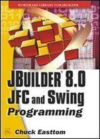 Jbuilder 8.0 Jfc And Swing Programming (Wordware Library For Jbuilder)