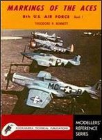 Markings Of The Aces. 8th U.S. Air Force (Book 1) (Kookaburra Historic Aircraft Books. Series 3, No.1)