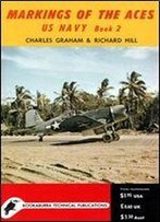Markings Of The Aces Us Navy Book 2 (Kookaburra Historic Aircraft Books. Series 3, No.7)