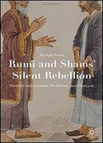 Rumi And Shams' Silent Rebellion: Parallels With Vedanta, Buddhism, And Shaivism