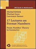 17 Lectures On Fermat Numbers: From Number Theory To Geometry (Cms Books In Mathematics)