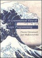 A Grammatical View Of Logic Programming