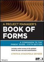 A Project Manager's Book Of Forms: A Companion To The Pmbok Guide, 2 Edition