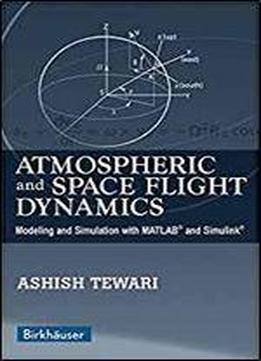 Atmospheric And Space Flight Dynamics Modeling And Simulation In
Science Engineering And Technology