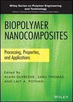 Biopolymer Nanocomposites: Processing, Properties, And Applications
