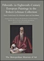 Fifteenth- To Eighteenth-Century European Paintings In The Robert Lehman Collect