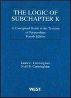 Logic Of Subchapter K: A Conceptual Guide To Taxation Of Partnerships