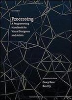 Processing: A Programming Handbook For Visual Designers And Artists, 2 Edition