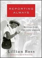 Reporting Always: Writings From The New Yorker
