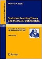 Statistical Learning Theory And Stochastic Optimization: Ecole D'Ete De Probabilites De Saint-Flour Xxxi- 2001 (Lecture Notes In Mathematics, Vol. 1851)