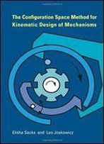 The Configuration Space Method For Kinematic Design Of Mechanisms