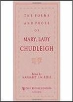 The Poems And Prose Of Mary, Lady Chudleigh