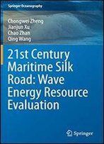 21st Century Maritime Silk Road: Wave Energy Resource Evaluation (Springer Oceanography)