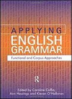 Applying English Grammar.: Corpus And Functional Approaches