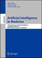 Artificial Intelligence In Medicine: 13th Conference On Artificial Intelligence In Medicine, Aime 2011, Bled, Slovenia, July 2-6, 2011, Proceedings