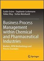 Business Process Management Within Chemical And Pharmaceutical Industries: Markets, Bpm Methodology And Process Examples