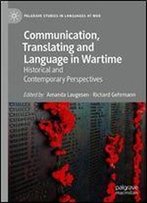 Communication, Interpreting And Language In Wartime: Historical And Contemporary Perspectives