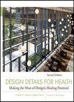 Design Details For Health: Making The Most Of Design's Healing Potential
