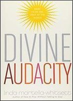 Divine Audacity: Dare To Be The Light Of The World