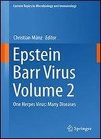 Epstein Barr Virus Volume 2: One Herpes Virus: Many Diseases (Current Topics In Microbiology And Immunology)