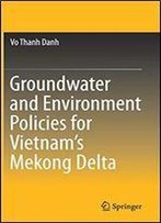 Groundwater And Environment Policies For Vietnams Mekong Delta