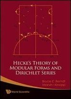 Hecke's Theory Of Modular Forms And Dirichlet Series