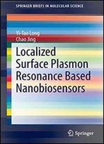 Localized Surface Plasmon Resonance Based Nanobiosensors