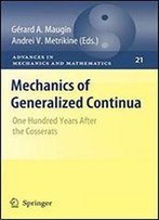 Mechanics Of Generalized Continua: One Hundred Years After The Cosserats (Advances In Mechanics And Mathematics)