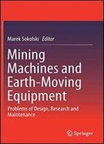 Mining Machines And Earth-Moving Equipment: Problems Of Design, Research And Maintenance