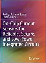 On-Chip Current Sensors For Reliable, Secure, And Low-Power Integrated Circuits