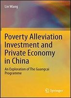 Poverty Alleviation Investment And Private Economy In China: An Exploration Of The Guangcai Programme