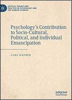 Psychologys Contribution To Socio-Cultural, Political, And Individual Emancipation