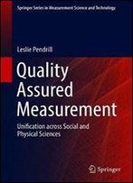 Quality Assured Measurement: Unification Across Social And Physical Sciences